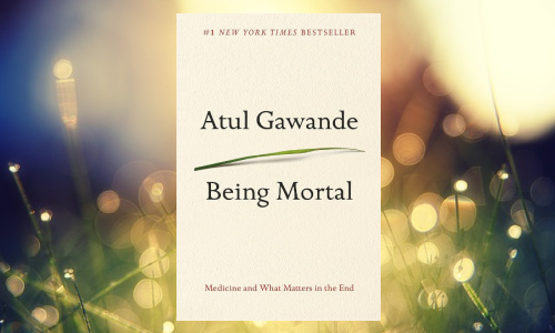 Reading Nook: Being Mortal, by Atul Gawande